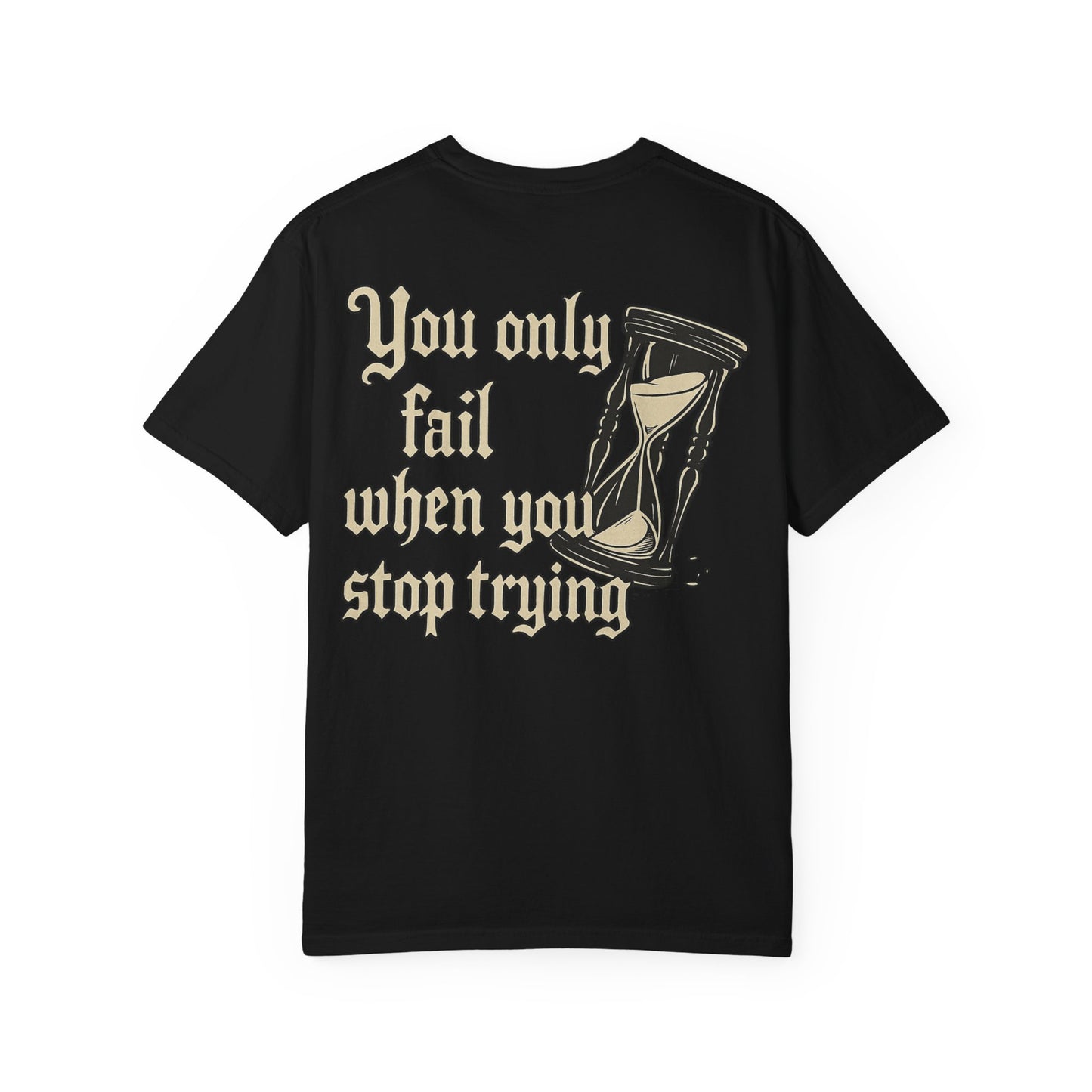 You only fail when you stop trying tee