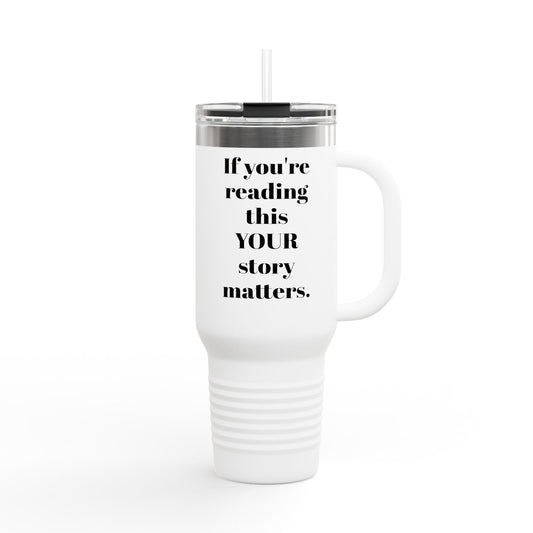 If You're Reading This Insulated Travel Mug, 40oz